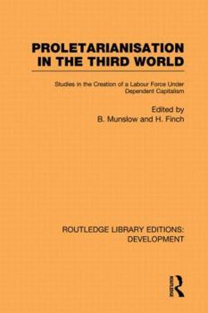 Paperback Proletarianisation in the Third World: Studies in the Creation of a Labour Force Under Dependent Capitalism Book