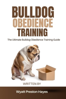 Paperback Bulldog Obedience Training: The Ultimate Bulldog Obedience Training Guide Book