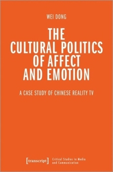 Paperback The Cultural Politics of Affect and Emotion: A Case Study of Chinese Reality TV Book