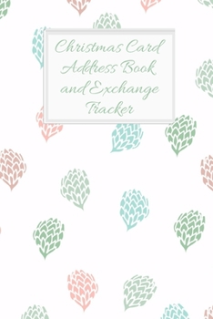 Christmas Card Address Book and Exchange Tracker: Track 6 Years Worth of Holiday Card Exchanges to Keep Your End of Year Correspondence Organized Pastel fir cones (Seasonal Organizing Trackers)