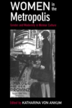 Paperback Women in the Metropolis: Gender and Modernity in Weimar Culture Volume 11 Book