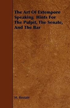 Paperback The Art Of Extempore Speaking Hints For The Pulpit, The Senate, And The Bar Book