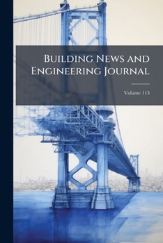 Paperback Building News and Engineering Journal Volume 113 Book