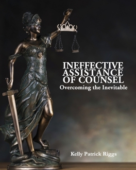 Paperback Ineffective Assistance of Counsel Overcoming the Inevitable Book