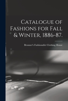 Paperback Catalogue of Fashions for Fall & Winter, 1886-87. Book