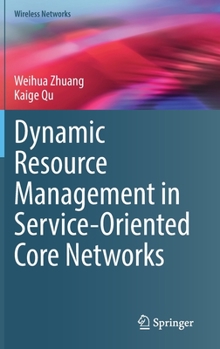 Hardcover Dynamic Resource Management in Service-Oriented Core Networks Book