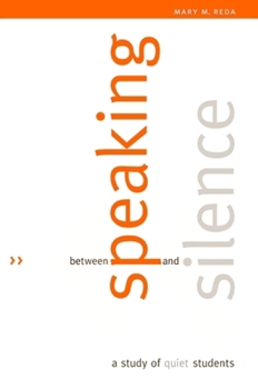 Hardcover Between Speaking and Silence: A Study of Quiet Students Book