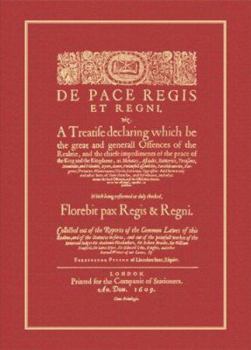 Hardcover de Pace Regis Et Regni: A Treatise Declaring Which Be the Great and Generall Offences of the Realme, and the Chiefe Impediments of the Peace o Book