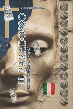IL PARADOSSO DELL'ECONOMIA UMANA (Italian Edition)