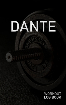 DANTE: Blank Daily Workout Log Book | Track Exercise Type, Sets, Reps, Weight, Cardio, Calories, Distance & Time | Space to Record Stretches, Warmup, ... First Name Initial D Dumbbell Cover