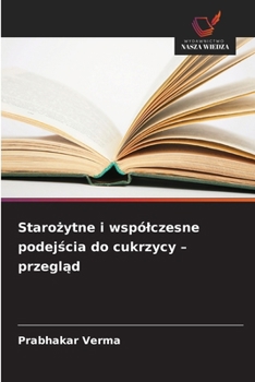 Paperback Starożytne i wspólczesne podejścia do cukrzycy - przegląd [Polish] Book