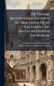 Hardcover De Erasmi Roterodami Ingenio Ac Doctrina Quid Valuerint Ad Instaurationem Sacrorum Book