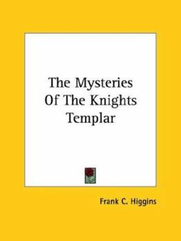Paperback The Mysteries Of The Knights Templar Book
