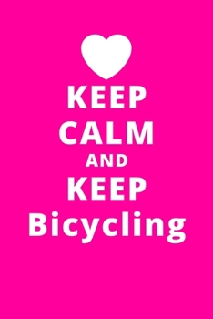 Paperback Keep Calm And Keep Bicycling: 6"x9" 120 Pages Journal Book