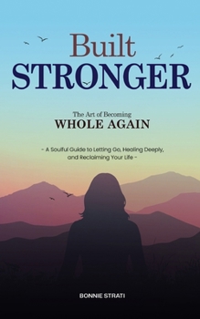 Paperback Built Stronger: The Art of Becoming Whole Again Book