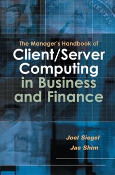 The Manager's Handbook of Client/Server Computing in Business and Finance