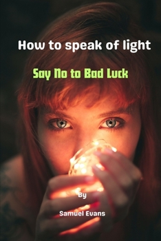 Paperback How to speak of light: Say No to Bad Luck Book