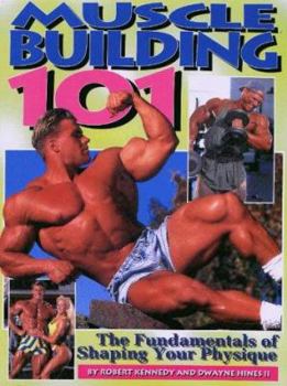 Paperback Muscle Building 101: The Fundamentals of Shaping Your Physique Book
