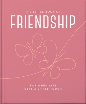 Hardcover The Little Book of Friendship: For When Life Gets a Little Tough Book