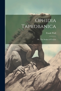 Paperback Ophidia Taprobanica; or, The Snakes of Ceylon Book