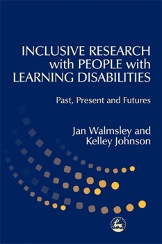 Paperback Inclusive Research with People with Learning Disabilities: Past, Present and Futures Book