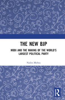 Hardcover The New BJP: Modi and the Making of the World's Largest Political Party Book