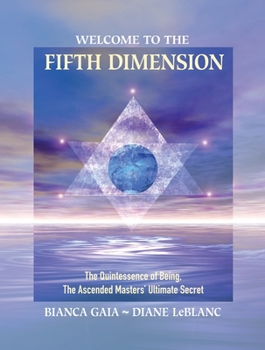 Paperback Welcome to the Fifth Dimension: The Quintessence of Being, the Ascended Masters' Ultimate Secret Book