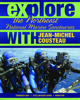 Paperback Explore the Northeast National Marine Sanctuaries With Jean-Michel Cousteau (Explore the National Marine Sanctuaries with Jean-Michel Cousteau) Book