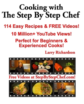 Paperback Cooking with The Step by Step Chef: 114 Easy Recipes & Free Videos Perfect for Beginners! Book