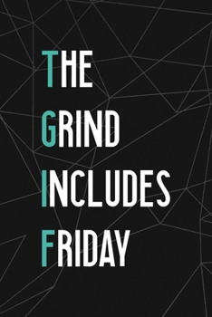 Paperback The Grind Includes Friday: All Purpose 6x9 Blank Lined Notebook Journal Way Better Than A Card Trendy Unique Gift Abstract Black Grind Book