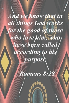 Paperback And we know that in all things God works for the good of those who love him: Romans 8:28 Book