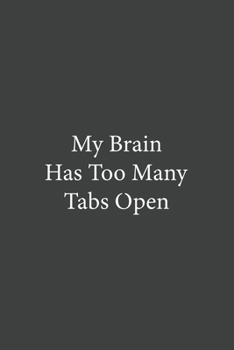 Paperback My Brain Has Too Many Tabs Open: Blank Lined Journal/Notebook Book