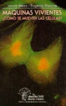 Paperback Maquinas Vivientes: Como Se Mueven las Celulas? [Spanish] Book