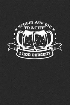 Scheiß auf die Tracht Durscht: 6x9 Oktoberfest | lined | ruled paper | notebook | notes (German Edition)