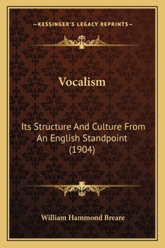 Paperback Vocalism: Its Structure And Culture From An English Standpoint (1904) Book