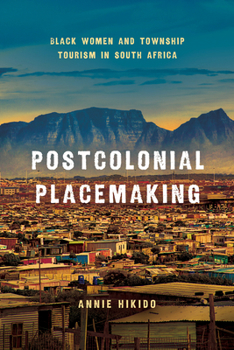Accommodating Aspirations: Township Tourism and Postcolonial Placemaking in South Africa (Globalization in Everyday Life)