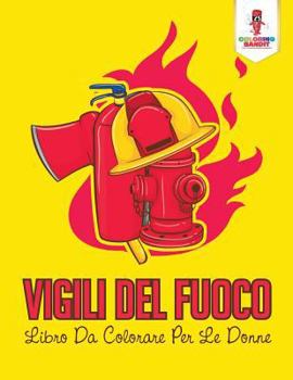 Paperback Vigili Del Fuoco: Libro Da Colorare Per Le Donne [Italian] Book