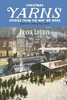Hardcover Christmas Yarns: Stories from the Way We Were Based on a Few Actual Facts Book