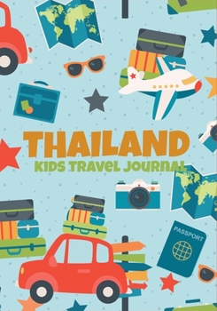 Thailand Kids Travel Journal: Vacation Activity Diary, Keepsake Notebook, Adventures Logbook to Write In with Prompts, Blank Pages for Doodling & Writing