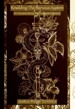 Hardcover Rewilding the Nervous System: An Ancient Story; An Enchanted Memoir Book