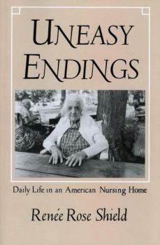 Paperback Uneasy Endings: Daily Life in an American Nursing Home Book