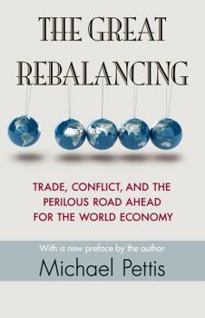 Paperback The Great Rebalancing: Trade, Conflict, and the Perilous Road Ahead for the World Economy - Updated Edition Book