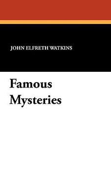 Paperback Famous Mysteries: Curious and Fantastic Riddles of Human Life That Have Never Been Solved Book