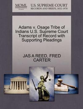 Paperback Adams V. Osage Tribe of Indians U.S. Supreme Court Transcript of Record with Supporting Pleadings Book