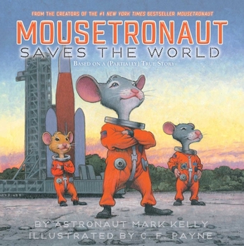 Hardcover Mousetronaut Saves the World: Based on a (Partially) True Story Book