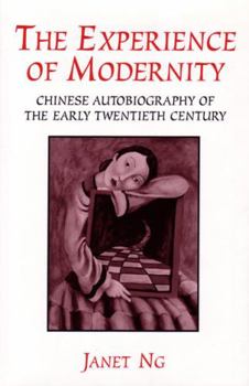 Hardcover The Experience of Modernity: Chinese Autobiography of the Early Twentieth Century Book