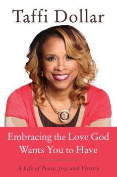 Hardcover Embracing the Love God Wants You to Have: A Life of Peace, Joy, and Victory Book