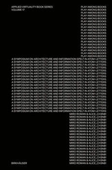 Paperback Play Among Books: A Symposium on Architecture and Information - Spelled in Atom-Letters Book