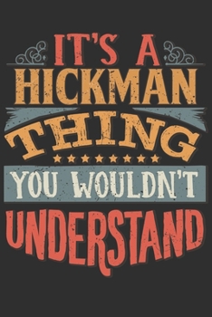 It's A Hickman You Wouldn't Understand: Want To Create An Emotional Moment For A Hickman Family Member ? Show The Hickman's You Care With This Personal Custom Gift With Hickman's Very Own Family Name 