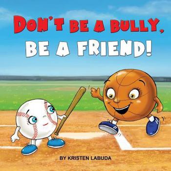 Paperback Don't Be A Bully, Be A Friend! Book